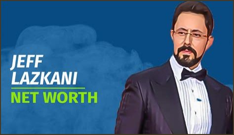 Jeff Lazkani Height, Weight, Net Worth, Age, Birthday, Wikipedia, Who, Nationality, Biography